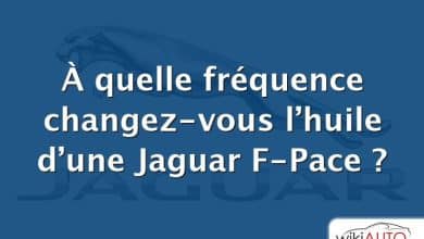 À quelle fréquence changez-vous l’huile d’une Jaguar F-Pace ?